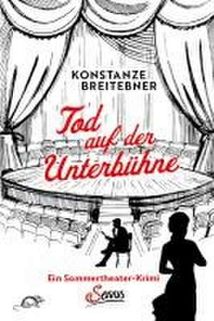 Tod auf der Unterbühne de Konstanze Breitebner