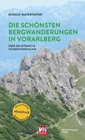 Die schönsten Bergwanderungen in Vorarlberg de Rudolf Mayerhofer