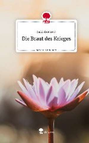 Die Braut des Krieges. Life is a Story - story.one de Julia Bozinova