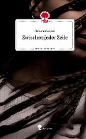 Zwischen jeder Zeile. Life is a Story - story.one de Miriam Mesmer