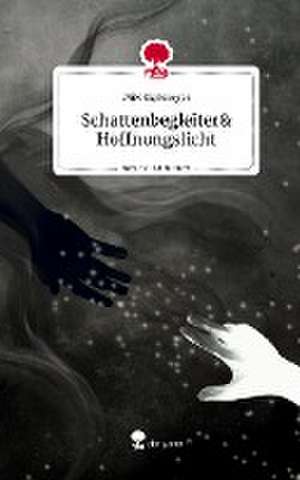 Schattenbegleiter& Hoffnungslicht. Life is a Story - story.one de MiK Skykrieger