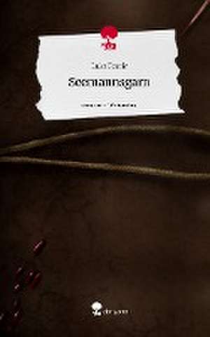 Seemannsgarn. Life is a Story - story.one de Luka Fenrir