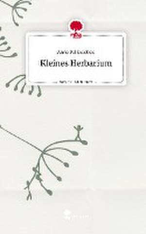 Kleines Herbarium. Life is a Story - story.one de Anne Pollenleben