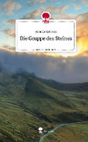 Die Gruppe des Steines. Life is a Story - story.one de Jennifer Kalywas