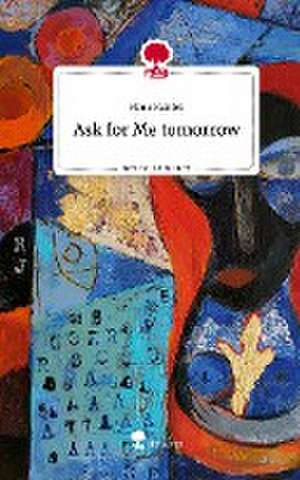 Ask for Me tomorrow. Life is a Story - story.one de Hana Kanter