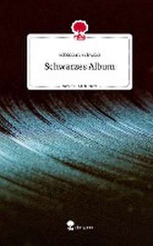 Schwarzes Album. Life is a Story - story.one de Sebastian Schwarz