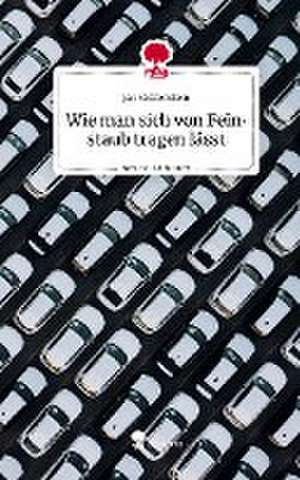 Wie man sich von Feinstaub tragen lässt. Life is a Story - story.one de Jan Gräfenstein