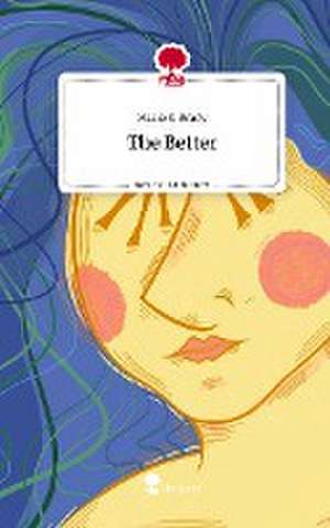 The Better. Life is a Story - story.one de Maria S. Brady