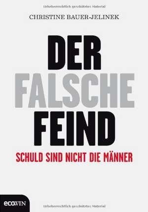 Der falsche Feind de Christine Bauer-Jelinek