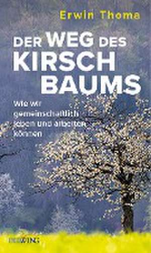 Der Weg des Kirschbaums de Erwin Thoma