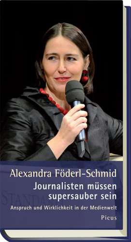 Journalisten müssen supersauber sein de Alexandra Föderl-Schmid