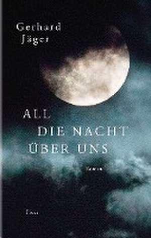 All die Nacht über uns de Gerhard Jäger