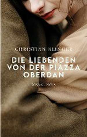 Die Liebenden von der Piazza Oberdan de Christian Klinger