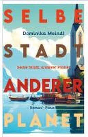 Selbe Stadt, anderer Planet de Dominika Meindl