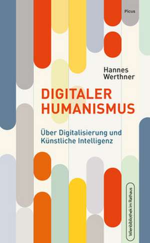 Digitaler Humanismus de Hannes Werthner