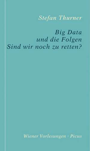 Big Data und die Folgen de Stefan Thurner