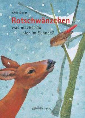 Rotschwänzchen - was machst du hier im Schnee? de Anne Möller