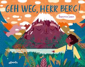 Geh weg, Herr Berg! de Francesca Sanna