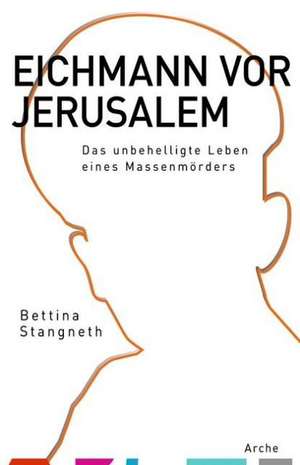 Eichmann vor Jerusalem de Bettina Stangneth