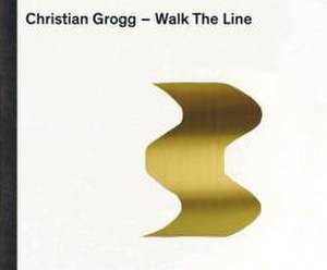 Christian Grogg. Walk The Line de Christian Grogg