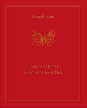 Rena Effendi. Land ohne festen Boden de Rena Effendi