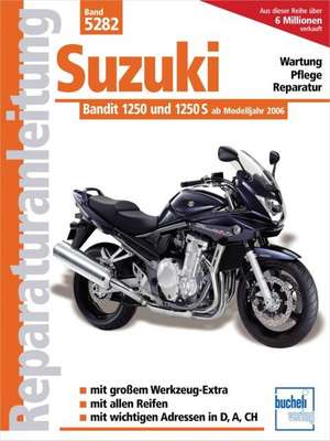 Suzuki GSF 1250 und 1250 S ab Modelljahr 2007. Bandit - Modelle ohne und mit ABS de Franz J. Schermer