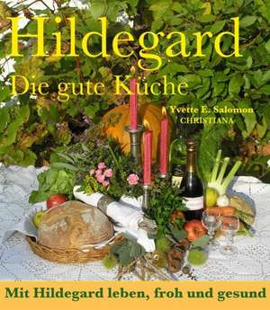 Hildegard - Die gute Küche de Yvette E. Salomon