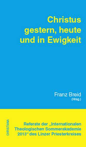 Christus heute, gestern und in Ewigkeit de Franz Breid