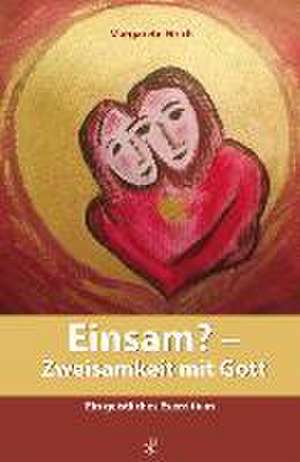 Einsam? - Zweisamkeit mit Gott de Margarete Eirich