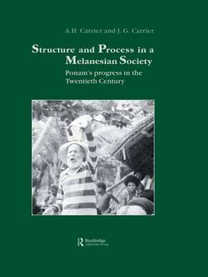 Structure and Process in a Melanesian Society: Ponam's Progress in the Twentieth Century de A.H. Carrier