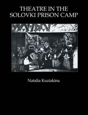 Theatre in the Solovki Prison Camp de Natalia Kuziakina