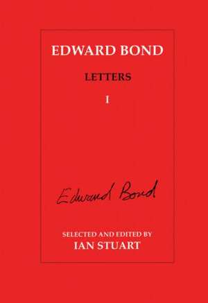 Edward Bond Letters: Volume 5 de Ian Stuart