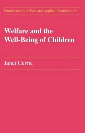 Welfare and the Well-Being of Children de Janet M. Currie