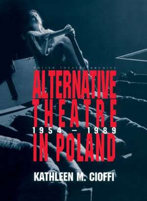 Alternative Theatre in Poland de Kathleen Cioffi