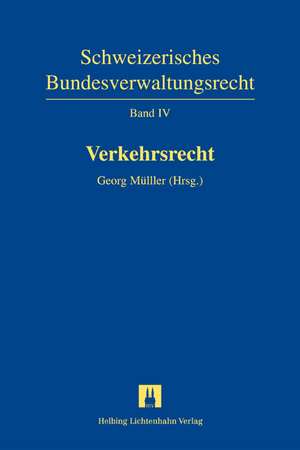 Schweizerisches Bundesverwaltungsrecht / Verkehrsrecht de Georg Müller