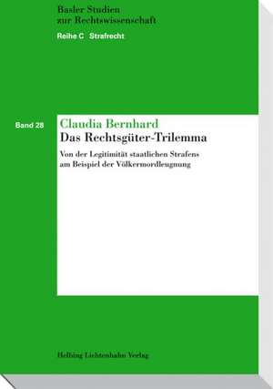 Das Rechtsgüter-Trilemma de Claudia Bernhard