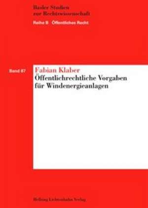 Öffentlichrechtliche Vorgaben für Windenergieanlagen de Fabian Klaber