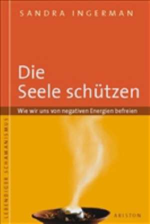 Die Seele schützen de Sandra Ingerman