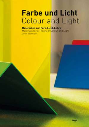 Colour and Light: Materials for a Theory of Colour and Light de Ulrich Bachmann