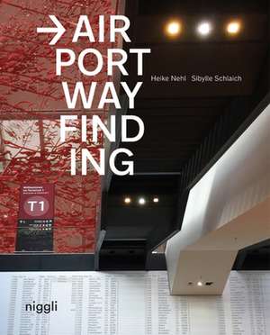 Nehl, H: Airport Wayfinding de Sibylle Schlaich