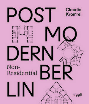 Postmodern Non-Residential Berlin de Claudia Kromrei