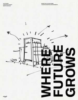 Where Future Grows de Jan Teunen