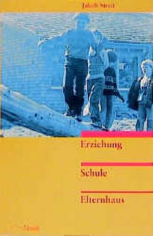 Erziehung, Schule, Elternhaus de Jakob Streit