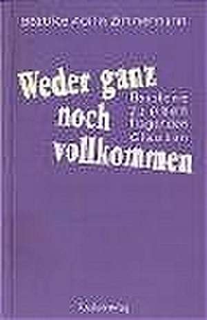 Weder ganz noch vollkommen de Béatrice Acklin Zimmermann