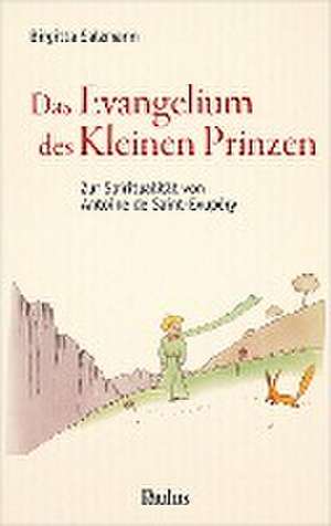 Evangelium des Kleinen Prinzen de Birgitta Salzmann