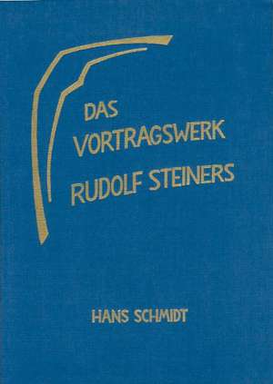 Das Vortragswerk Rudolf Steiners de Hans Schmidt