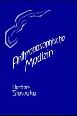 Anthroposophische Medizin - Teil 1 de Herbert Sieweke