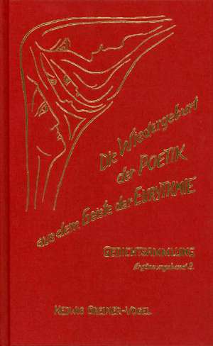 Die Wiedergeburt der Poetik aus dem Geiste der Eurythmie. Ergänzungsband II Gedichtsammlung de Hedwig Greiner-Vogel