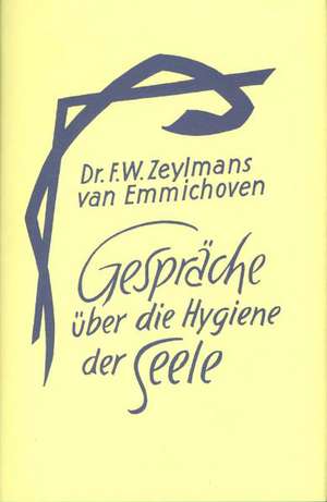 Gespräche über die Hygiene der Seele de Frederik Willem Zeylmans van Emmichoven