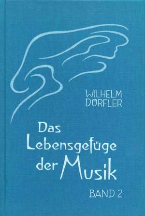 Das Lebensgefüge der Musik 2 de Wilhelm Dörfler